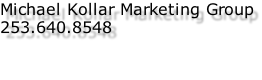 Michael Kollar Marketing Group 253.640.8548