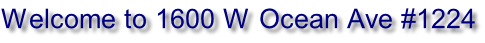 Welcome to 1600 W Ocean Ave #1224